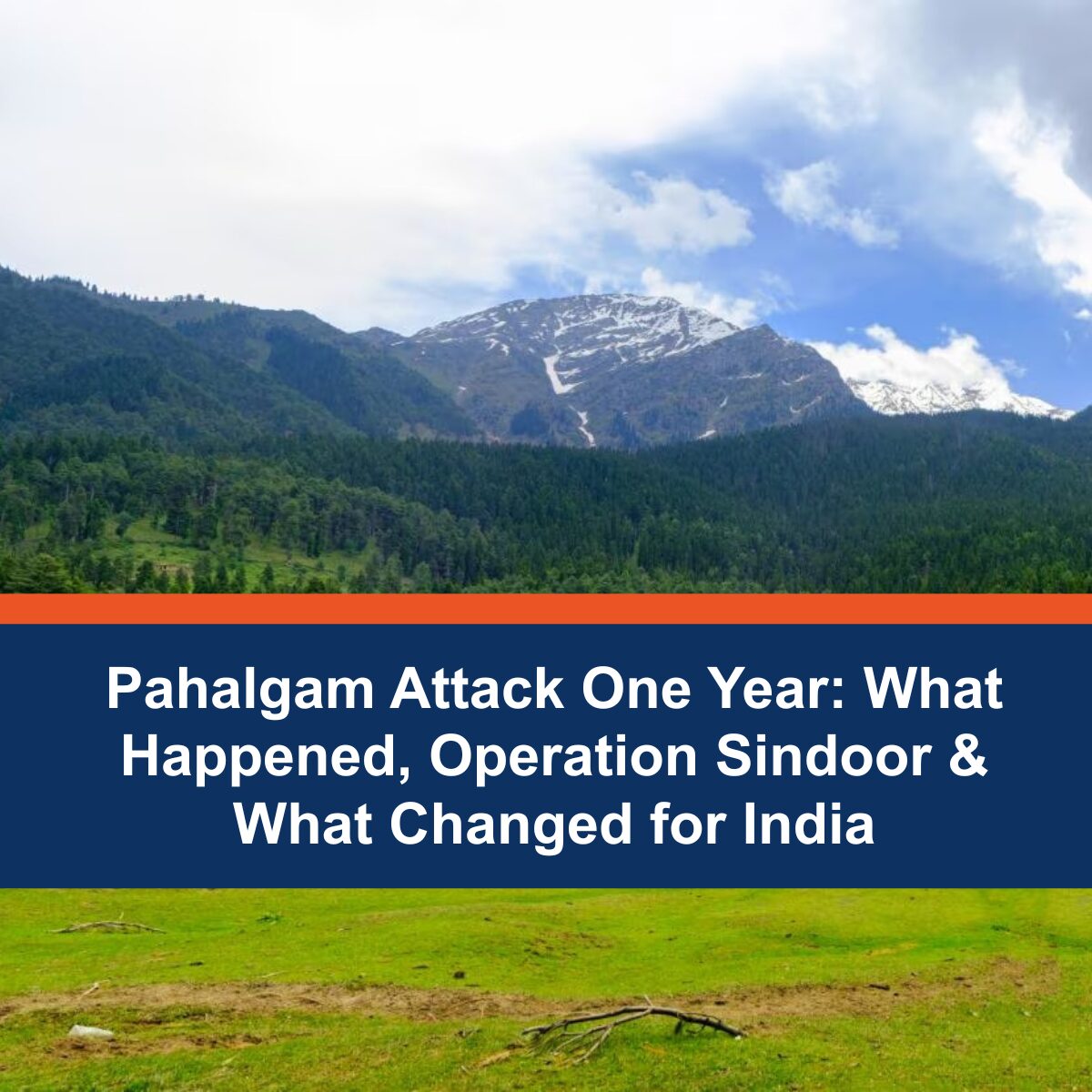 Pahalgam Attack One Year: What Happened, Operation Sindoor & What Changed for India