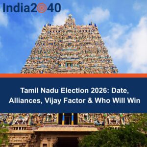 Tamil Nadu Election 2026: Date, Alliances, Vijay Factor & Who Will Win